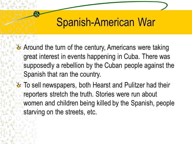 Spanish-American War Around the turn of the century, Americans were taking great interest in